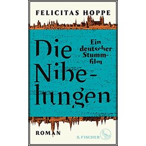 Felicitas Hoppe - Gebraucht Die Nibelungen: Ein Deutscher Stummfilm - Preis Vom 11.05.2024 04:53:30 H