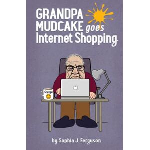 Ferguson, Sophia J. - Gebraucht Grandpa Mudcake Goes Internet Shopping: Funny Picture Books For 3-7 Year Olds (the Grandpa Mudcake Series, Band 5) - Preis Vom 02.05.2024 04:56:15 H