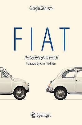 Fiat : The Secrets Of An Epoch Von Garuzzo,giorgio,neues Buch,gratis & Deliver