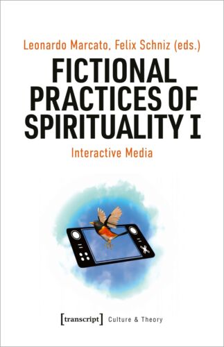 Fiktiver Praktiken Von Spirituality I: Interaktiv Medien (culture & Theorie): 1