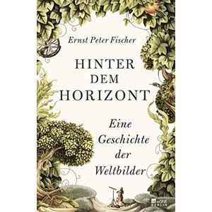 Fischer, Ernst Peter - Gebraucht Hinter Dem Horizont: Eine Geschichte Der Weltbilder - Preis Vom 14.05.2024 04:49:28 H