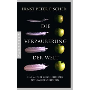 Fischer, Ernst Peter - Gebraucht Die Verzauberung Der Welt: Eine Andere Geschichte Der Naturwissenschaften - Preis Vom 12.05.2024 04:50:34 H