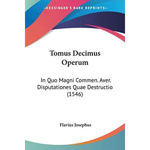 Flavius Josephus - Tomus Decimus Operum: In Quo Magni Commen. Aver. Disputationes Quae Destructio (1546)