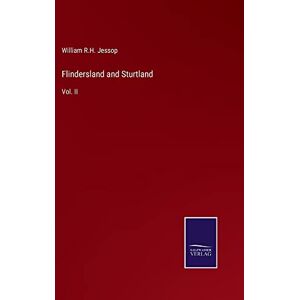 Flindersland Und Sturtland: Vol. Ii Von Jessop, William R. H.