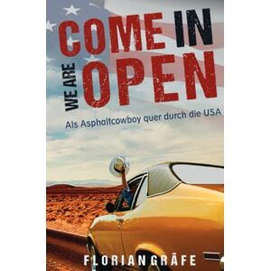 Florian Gräfe - Gebraucht Come In We Are Open – Als Asphaltcowboy Quer Durch Die Usa: Ein Reisebericht - Preis Vom 30.04.2024 04:54:15 H