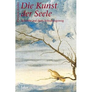 Florian Roder - Gebraucht Die Kunst Der Seele: Schritte Auf Dem Schulungsweg (falter) - Preis Vom 28.04.2024 04:54:08 H