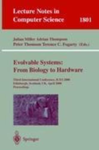 Fogarty, Terence C. - Evolvable Systems: From Biology To Hardware: Third International Conference, Ices 2000, Edinburgh, Scotland, Uk, April 17-19, 2000 Proceedings (lecture Notes In Computer Science, 1801, Band 1801)