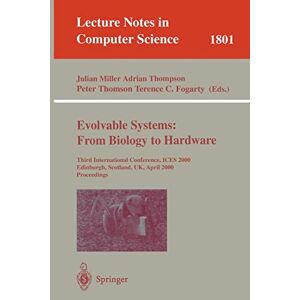 Fogarty, Terence C. - Evolvable Systems: From Biology To Hardware: Third International Conference, Ices 2000, Edinburgh, Scotland, Uk, April 17-19, 2000 Proceedings (lecture Notes In Computer Science, 1801, Band 1801)