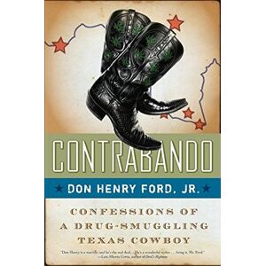 Ford, Don Henry, Jr. - Contrabando: Confessions Of A Drug-smuggling Texas Cowboy