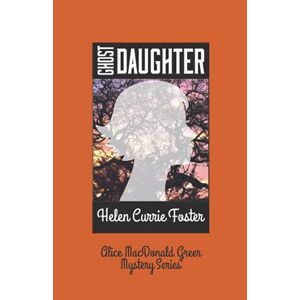 Foster, Helen Currie - Gebraucht Ghost Daughter (the Alice Macdonald Greer Mysteries, Band 7) - Preis Vom 05.05.2024 04:53:23 H