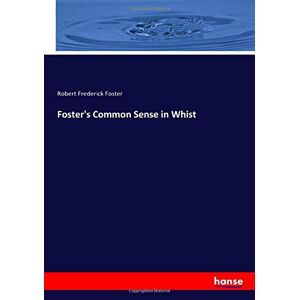 Foster, Robert Frederick Foster - Foster's Common Sense In Whist