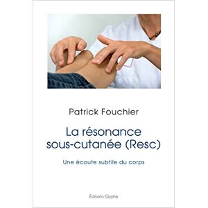 Fouchier Patrick - Gebraucht La Résonance Sous Cutanee: Une écoute Subtile Du Corps - Preis Vom 28.04.2024 04:54:08 H