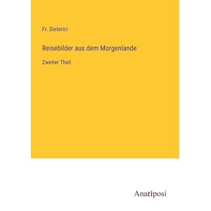 Fr. Dieterici - Reisebilder Aus Dem Morgenlande: Zweiter Theil