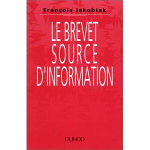 François Jakobiak - Gebraucht Le Brevet, Source D'information (dunod) - Preis Vom 27.04.2024 04:56:19 H