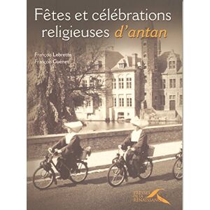 François Lebrette - Gebraucht Fêtes Et Célébrations Religieuses D'antan - Preis Vom 19.04.2024 05:01:45 H