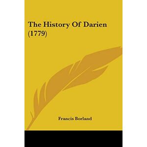 Francis Borland - The History Of Darien (1779)