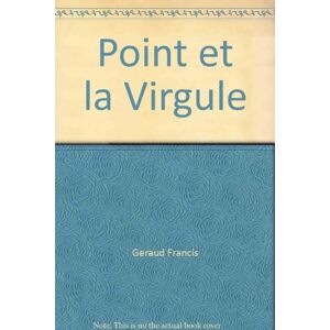 Francis Geraud - Gebraucht Le Point Et La Virgule - Comédies Pour Enfants - Preis Vom 27.04.2024 04:56:19 H