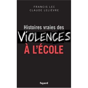 Francis Lec - Gebraucht Histoires Vraies Des Violences à L'école - Preis Vom 12.05.2024 04:50:34 H