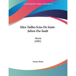 Francis Perot - Silex Tailles Scies De Saint-julien-du-sault: Yonne (1881)