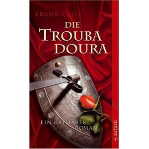 Frank Geile - Gebraucht Die Troubadoura: Ein Katharer-roman - Preis Vom 26.04.2024 05:02:28 H