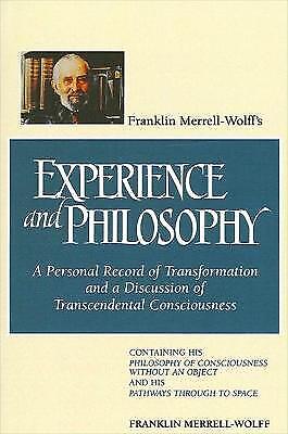 Franklin Merrell-wolff | Franklin Merrell-wolff's Experience And Philosophy