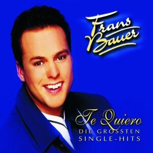 Frans Bauer - Gebraucht Te Quiero - Die Grössten Single-hits - Preis Vom 28.04.2024 04:54:08 H