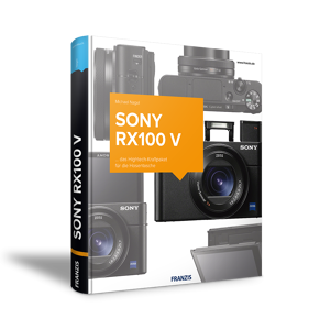 Franzis Sony Rx100 V - Das Kamerabuch