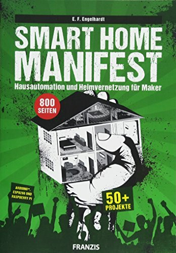 franzis verlag gmbh smart home manifest: hausautomation und heimvernetzung fÃ¼r maker. Ãœber 50 projekte fÃ¼r arduino... uomo