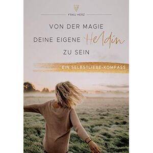Frau Herz - Gebraucht Von Der Magie, Deine Eigene Heldin Zu Sein: Ein Selbstliebe-kompass - Preis Vom 28.04.2024 04:54:08 H