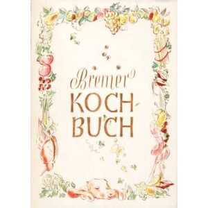 Frauen-, Erwerbs- Und Ausbildungsverein Von 1867 - Gebraucht Bremer Kochbuch - Preis Vom 28.04.2024 04:54:08 H