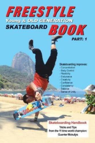 Freestyle Skateboard Buch Teil 1: Junge Und Alte Generation Von Günter Mokulys Pa