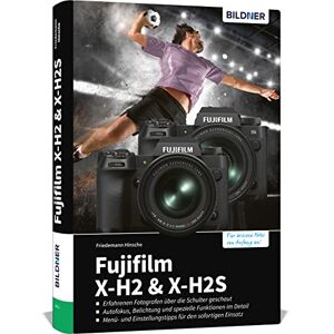 Friedemann Hinsche - Fujifilm X-h2 Und X-h2s: Das Umfangreiche Praxisbuch Zu Ihrer Kamera!