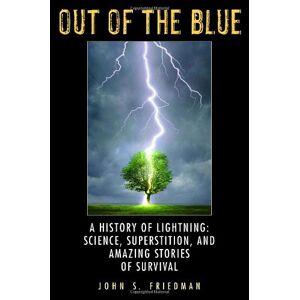 Friedman, John S. - Gebraucht Out Of The Blue: The History Of Lightning: Science, Superstition, And Amazing Stories Of Survival - Preis Vom 12.05.2024 04:50:34 H