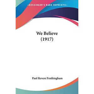 Frothingham, Paul Revere - We Believe (1917)