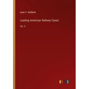 Führende Amerikanische Eisenbahnkoffer: Vol. 2 Von Redfield, Isaac F.