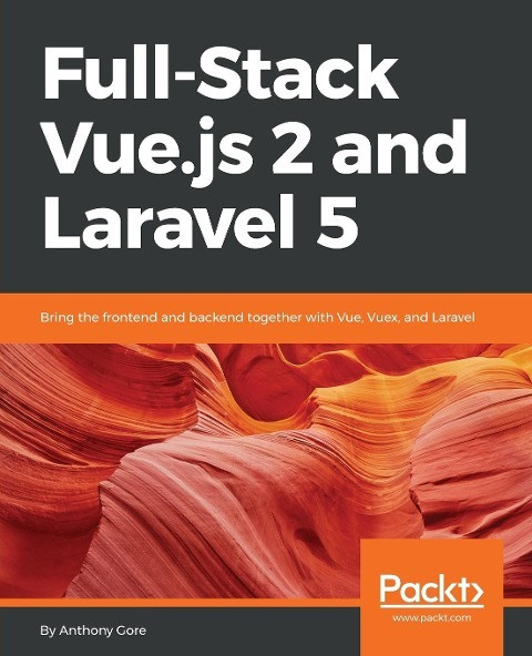 Full-stack Vue.js 2 And Laravel 5 | Anthony Gore | Taschenbuch | Paperback