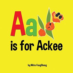Fungchung, Nikko M - A Is For Ackee: Alphabet Book