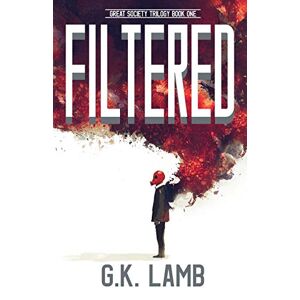 G.k. Lamb - Filtered (great Society Trilogy, Band 1)