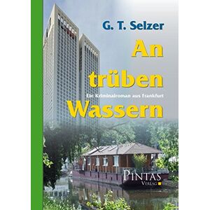 G. T. Selzer - Gebraucht An Trüben Wassern: Ein Kriminalroman Aus Frankfurt - Preis Vom 09.05.2024 04:53:29 H