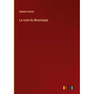 Gabriel Gravier - La Route Du Mississippi