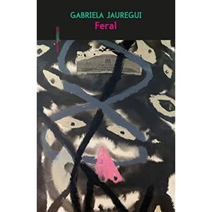 Gabriela Jauregui - Gebraucht Feral (narrativa) - Preis Vom 04.05.2024 04:57:19 H