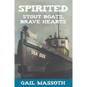 Gail Massoth - Spirited: Stout Boats Brave Hearts