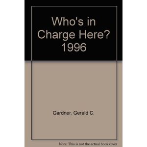 Gardner, Gerald C. - Gebraucht Who's In Charge Here? 1996 - Preis Vom 28.04.2024 04:54:08 H