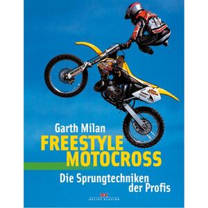 Garth Milan - Gebraucht Freestyle Motocross: Die Sprungtechniken Der Profis - Preis Vom 26.04.2024 05:02:28 H