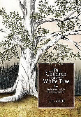 Gates, J. F. - The Children Of The White Tree: Brady Barrett And The Firstlings Assignment