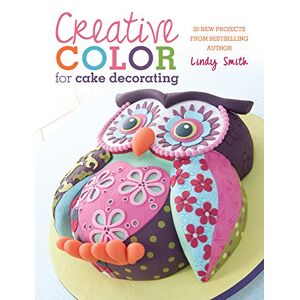 Gebraucht Creative Color For Cake Decorating: 20 New Projects From Bestselling Author Lindy Smith - Preis Vom 08.05.2024 04:49:53 H