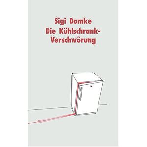 Gebraucht Die Kühlschrank-verschwörung: Mit Einem Hintergrundgespräch Zwischen Der Hauptfigur Rolf Sikorski Und Autor Sigi Domke - Preis Vom 09.05.2024 04:53:29 H