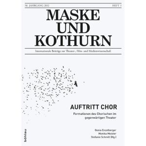 Genia Enzelberger - Gebraucht Maske Und Kothurn 1/2012. Auftritt Chor: Formationen Des Chorischen Im Gegenwärtigen Theater - Preis Vom 29.04.2024 04:59:55 H