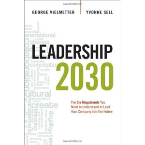 Georg Vielmetter - Gebraucht Leadership 2030: The Six Megatrends You Need To Understand To Lead Your Company Into The Future - Preis Vom 04.05.2024 04:57:19 H