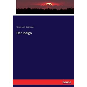 Georgievic, Georg Von - Der Indigo